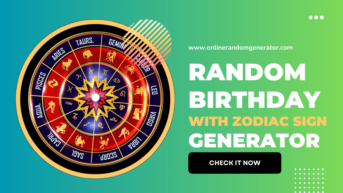 Random Birthday With Zodiac Sign Generator 🎉 - Discover Your Cosmic Match!