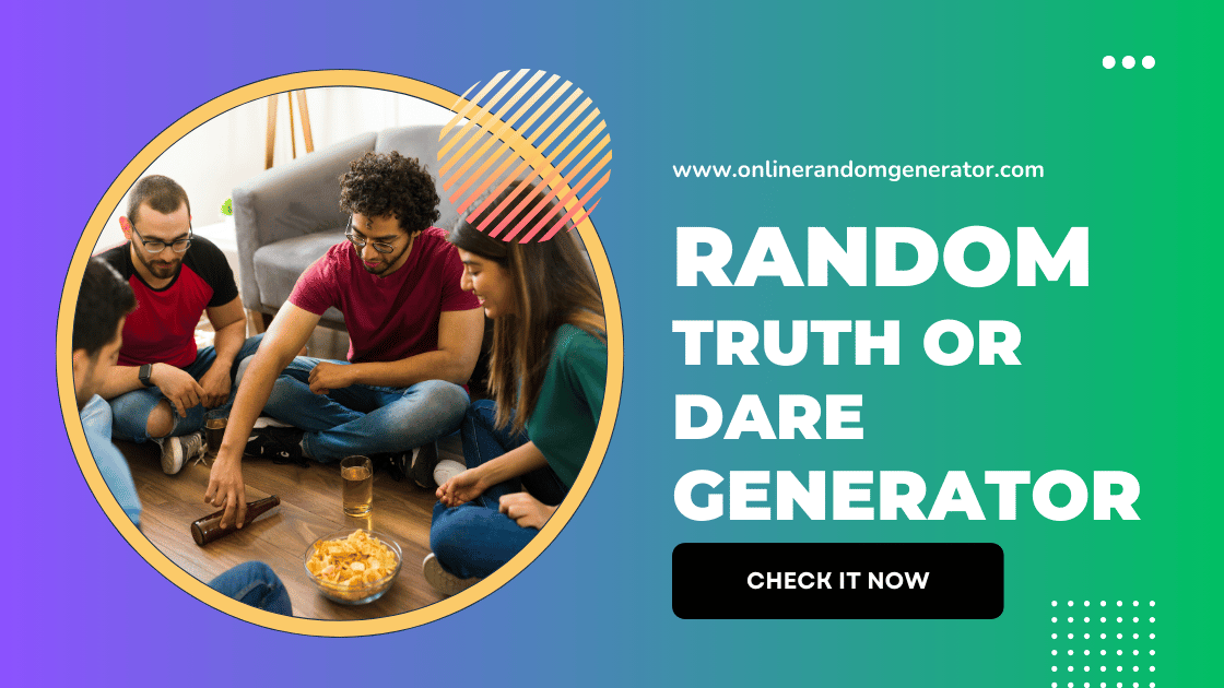 Random Truth or Dare Generator: Unleash Fun with Every Spin! 🎉