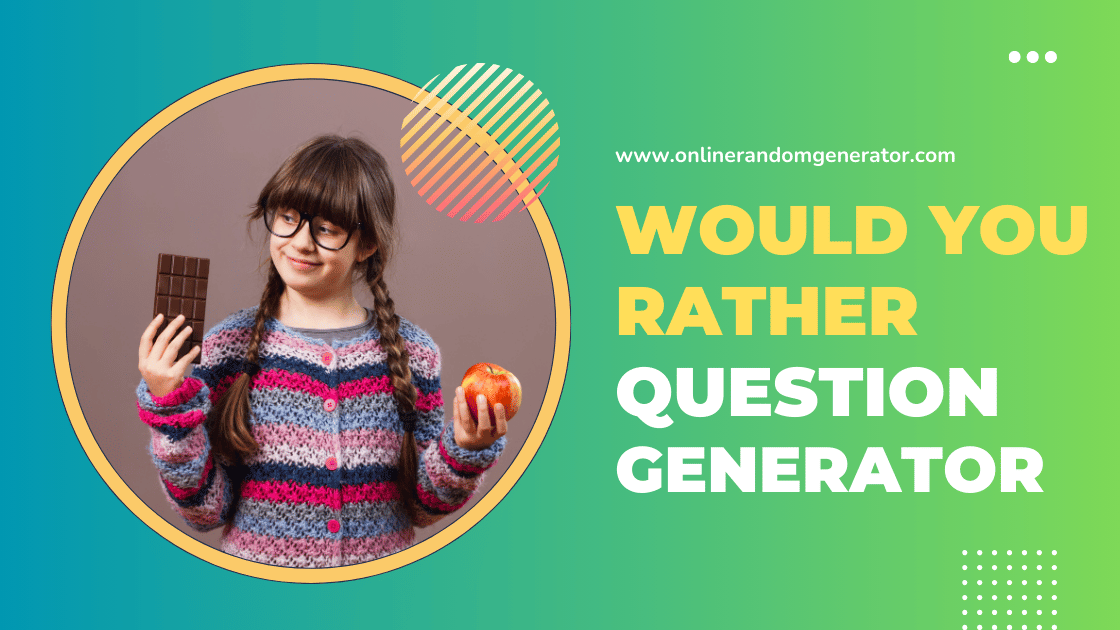 Would You Rather Question Generator